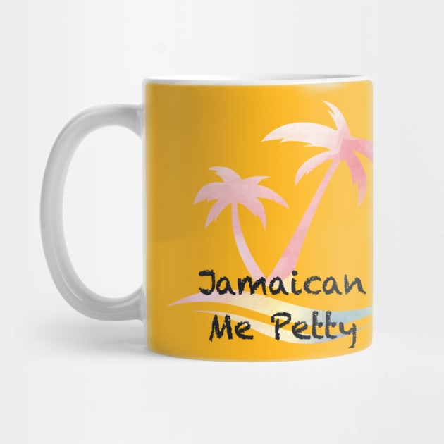 Jamaican Me Petty by GoPettyGal